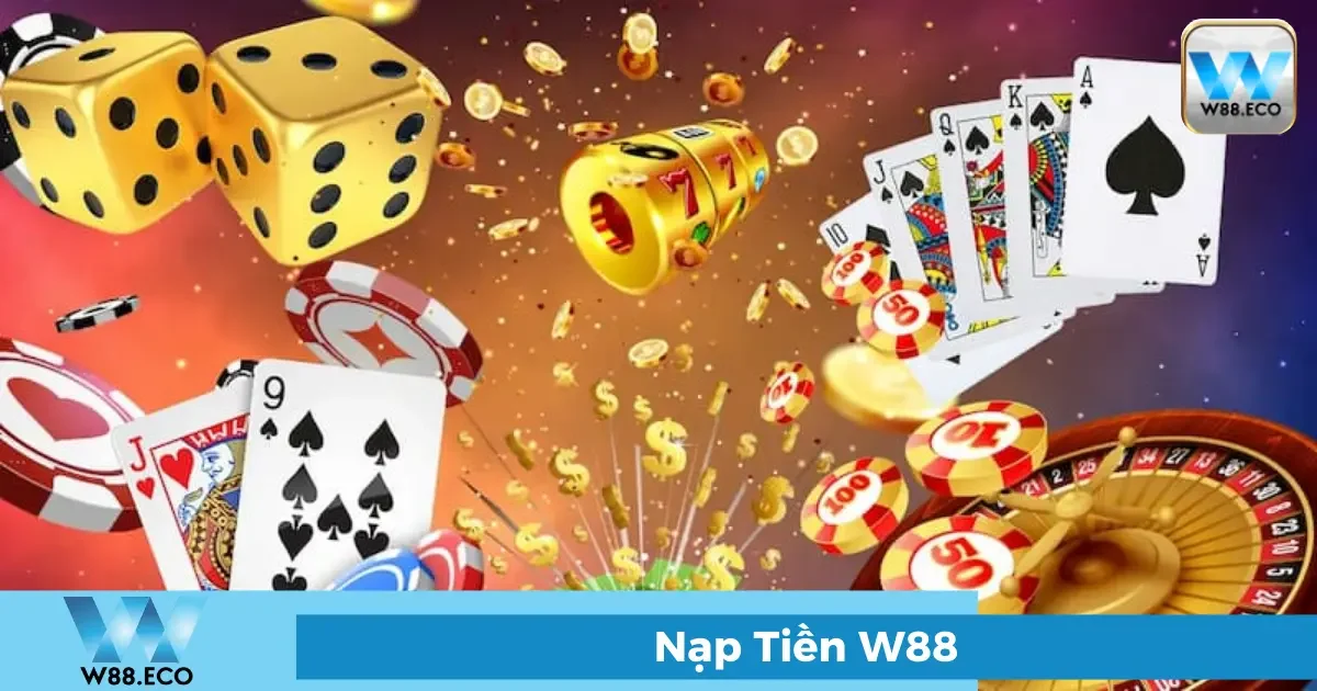 Lưu ý khi nạp tiền tại W88